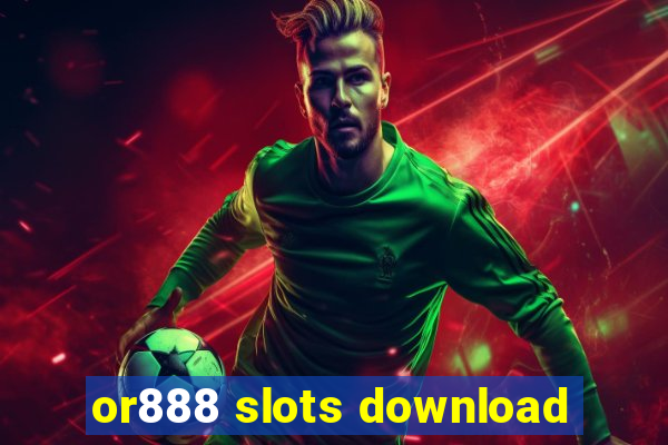 or888 slots download